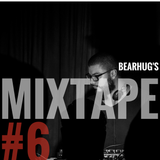 BearHug's Mixtape #6