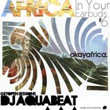 DJ AQuaBeaT Africa In Your EarBuds #6