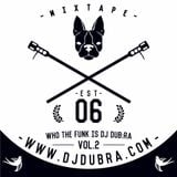 Who The Funk Is Dj Dub:ra Vol.2