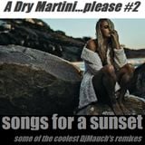 A Dry Martini...Please #2 Songs for a sunset