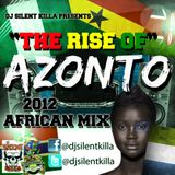 "THE RISE OF AZONTO" AFRICAN MIX BY DJ SILENT KILLA