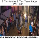 DJ Rockin' Todd Russel Live - 2 Turntables & Ten Years Later Vol. 1