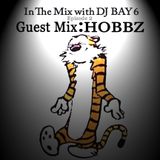 In The Mix with DJ BAY 6 : E2 : Hobbz Guest Mix