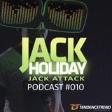 Jack Holiday presents the Jack Attack Podcast #010