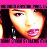 Random raymix 15 - asian crash systems mix