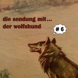 die sendung mit... der wolfshund # 6