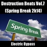 Destruction Beats Vol.7 (Spring Break 2k14)