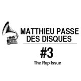 MATTHIEU PASSE DES DISQUES #3 - SPECIAL RAP