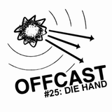 OFFCAST #25: Die Hand