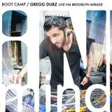 BOOT CAMP / Gregg Dubz / Live via Brooklyn Mirage