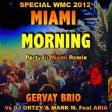 MIAMI MORNING "Party in Miami" Remix by Gervay Brio Vs DJ Ortzy & Mark M. Feat. Aria