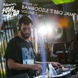 Episode 127: Bamboozle’s BBQ Jamz Volume 3