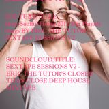 SEXTAPE SESSIONS V2 - ERICTHETUTOR SOULFUL_DEEP HOUSE MIX