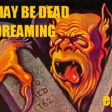 You May Be Dead and Dreaming ep006 - Night Fuel