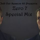 Chill Out Session 60 (Zero 7 Special Mix)