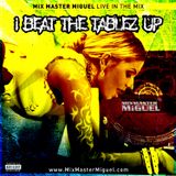 Mix Master Miguel - I Beat the Tablez Up (2012)