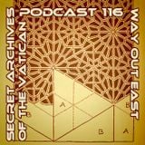Way Out East - Secret Archives of the Vatican Podcast 116