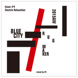 Mix 4 for BLUE CITY RUG MAKER Issue #4 「Electric Relaxation」