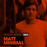 Mutual Respekt 065 with Matt Minimal