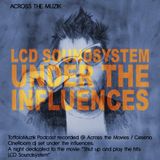 Under the influences - LCD-SOUNDSYSTEM - across the muzik podcast