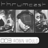 Thrumcast 003 - Robin Would