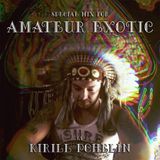 Kirill Pchelin - Amateur Exotic guest mix 15/01/16