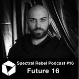 Spectral Rebel Podcast #16: Future 16