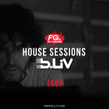 B-LIV House Sessions 48 @FG DJ Radio USA - México