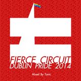 DJ Tonic Pres. Fierce Circuit Dublin Pride 2014 (Mixed By Tonic)