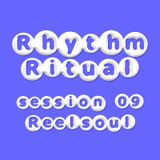 Rhythm Ritual Session 09 - Reelsoul