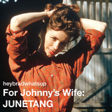 For Johnny's Wife: JUNETANG
