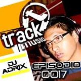 TRACKMUSIC PODCAST # 17 - BY DJ-ADRIX (ADRIAN ESPINOZA)