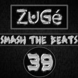 ZuGé - Smash The Beats 39 (20-07-2013)