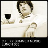 Dj Lixx - Summer Music Lunch 005