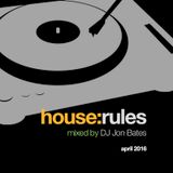 HOUSE RULES - dj mix set by jon bates - Spring 2016