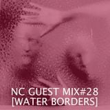 NC GUEST MIX#28: WATER BORDERS