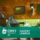 CMKY Podcast 09: Vincent Lemieux
