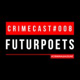 FUTURPOETS // CRIMECAST #008