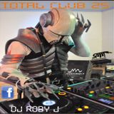DJ ROBY J - TOTAL CLUB 25
