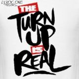 The Turnup is REAL!