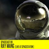 Spacecast 09 : Ray Mang (Live at Spacestation)