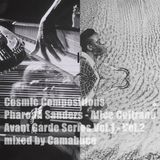 Cosmic Compositions - Pharoah Sanders - Alice Coltrane - Avant Garde Series Vol.1&2 mix by Camabuca