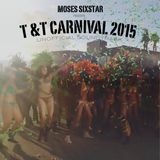 Moses SixStar - T&T Carnival 2015 (Unofficial Soundtrack)
