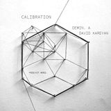 Demin. A & David Kareyan - Calibration podcast #002