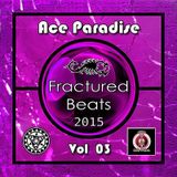 Ace Paradise – Fractured Beats Vol 03 (June MiX 2015)