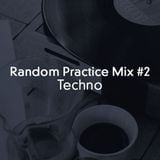 Random Practice Mix #2 - Techno
