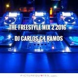 The Freestyle Mix 2 2016 - DJ Carlos C4 Ramos