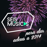 #175 - SEIS MÚSICAS PARA DAR ADEUS A 2014