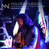 Holder (DJesus) - Mayan Warrior - Friday Sunrise - Burning Man 2014