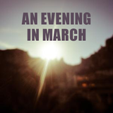 An evening in march